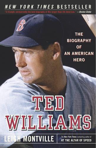 Ted Williams: The Biography of an American Hero  by Leigh Montville at Abbey's Bookshop, 
