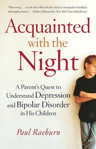 Acquainted with the Night: A Parent's Quest to Understand Depression and Bipolar Disorder in His Children  by Paul Raeburn at Abbey's Bookshop, 