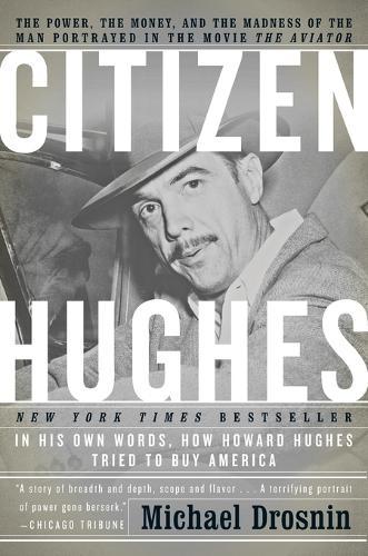 Citizen Hughes: The Power, the Money and the Madness of the Man portrayed in the Movie THE AVIATOR  by Michael Drosnin at Abbey's Bookshop, 