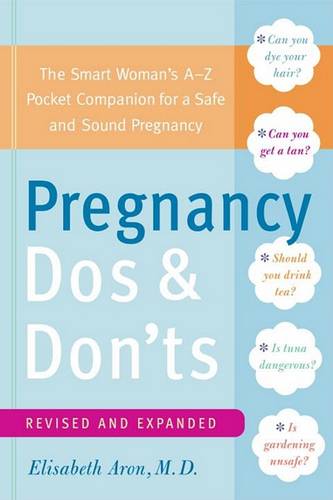 Pregnancy Do's and Don'ts: The Smart Woman's A-Z Pocket Companion for a Safe and Sound Pregnancy  by Dr. Elisabeth Aron at Abbey's Bookshop, 