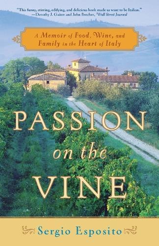 Passion on the Vine: A Memoir of Food, Wine, and Family in the Heart of Italy  by Sergio Esposito at Abbey's Bookshop, 