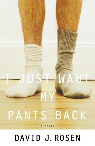 I Just Want My Pants Back: A Novel  by David Rosen at Abbey's Bookshop, 