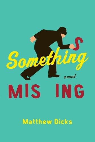 Something Missing: A Novel  by Matthew Dicks at Abbey's Bookshop, 