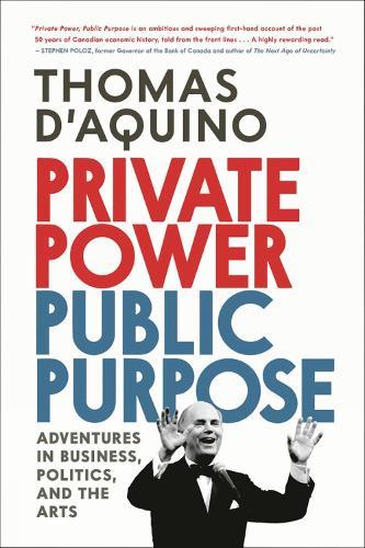 Private Power, Public Purpose: Adventures in Business, Politics, and the Arts  by Thomas d'Aquino at Abbey's Bookshop, 