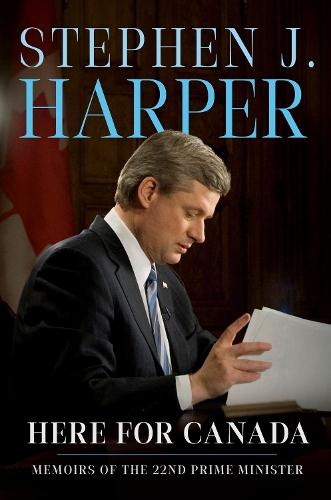 Here for Canada: Memoirs of the 22nd Prime Minister  by Stephen J. Harper at Abbey's Bookshop, 