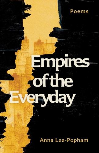 Empires of the Everyday: Poems  by Anna Lee-Popham at Abbey's Bookshop, 