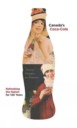 Canada's Coca-Cola: Refreshing the Nation for 120 Years  by Douglas Hunter at Abbey's Bookshop, 