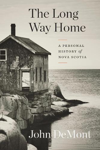 The Long Way Home: A Personal History of Nova Scotia  by John Demont at Abbey's Bookshop, 