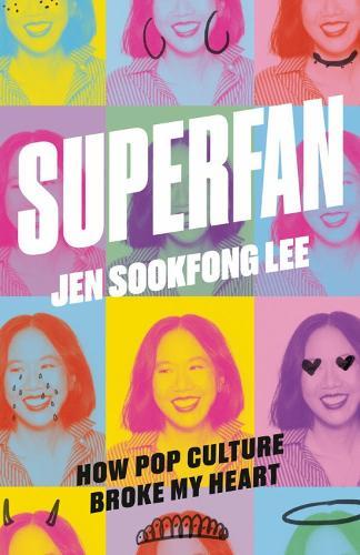 Superfan: How Pop Culture Broke My Heart: A Memoir  by Jen Sookfong Lee at Abbey's Bookshop, 