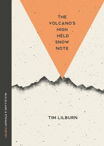 The Volcano's High Held Snow Note: Poems  by Tim Lilburn at Abbey's Bookshop, 