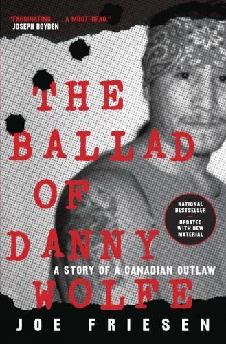 The Ballad of Danny Wolfe: Life and Death in the Indian Posse  by Joe Friesen at Abbey's Bookshop, 