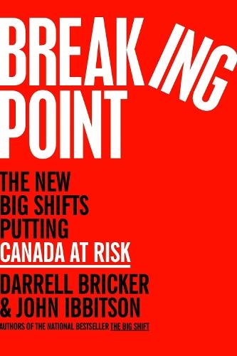 Breaking Point: The New Big Shifts Putting Canada at Risk  by Darrell Bricker at Abbey's Bookshop, 