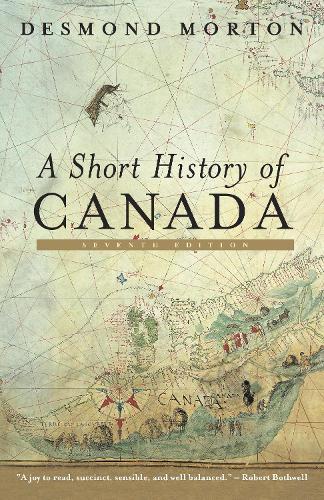A Short History of Canada: Seventh Edition  by Desmond Morton at Abbey's Bookshop, 