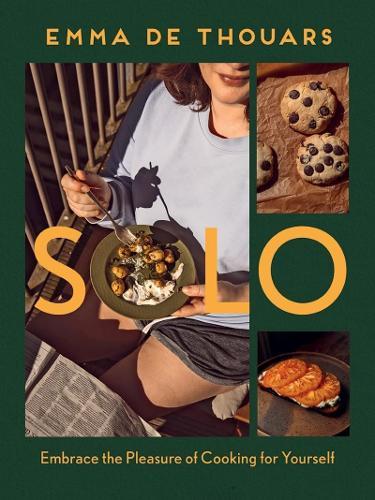 Solo: Embrace the Pleasure of Cooking for Yourself  by Emma de Thouars at Abbey's Bookshop, 
