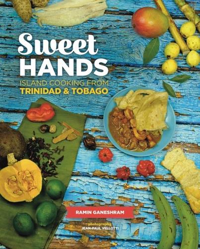 Sweet Hands: Island Cooking from Trinidad & Tobago, 3rd edition: Island Cooking from Trinidad & Tobago  by Ramin Ganeshram at Abbey's Bookshop, 