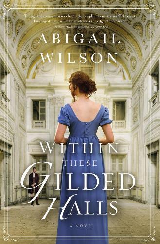 Within These Gilded Halls: A Regency Romance  by Abigail Wilson at Abbey's Bookshop, 