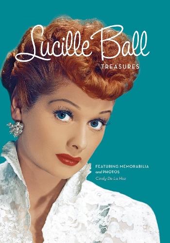 Lucille Ball Treasures: Featuring Memorabilia and Photos