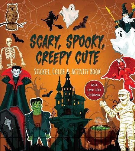 Scary, Spooky, Creepy Cute Sticker, Color & Activity Book: Over 100 Stickers!  by Editors of Chartwell Books at Abbey's Bookshop, 
