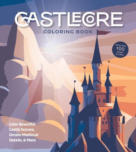 Castlecore Coloring Book: Color Beautiful Castle Scenes, Ornate Medieval Details & More  by Editors of Chartwell Books at Abbey's Bookshop, 