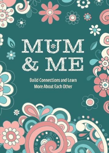 Mum & Me: Build Connections and Learn More About Each Other  by Editors of Chartwell Books at Abbey's Bookshop, 