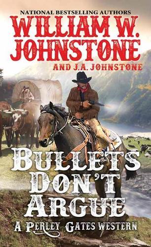 Bullets Don’t Argue  by William W. Johnstone at Abbey's Bookshop, 
