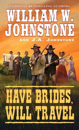 Have Brides, Will Travel  by William W. Johnstone at Abbey's Bookshop, 