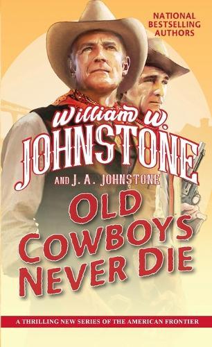 Old Cowboys Never Die: An Exciting Western Novel of the American Frontier   by William W. Johnstone at Abbey's Bookshop, 