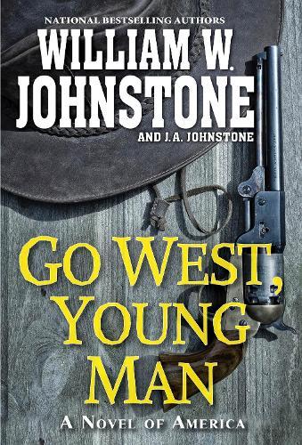 Go West, Young Man: A Riveting Western Novel of the American Frontier   by William W. Johnstone at Abbey's Bookshop, 