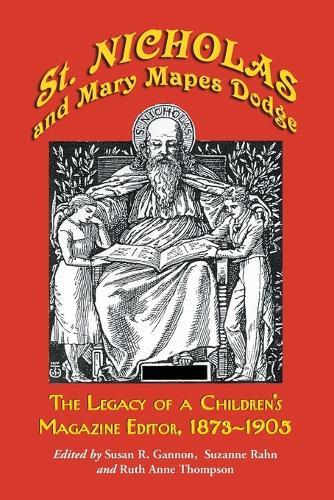 St. Nicholas and Mary Mapes Dodge: The Legacy of a Children's Magazine Editor, 1873-1905  by Susan R. Gannon at Abbey's Bookshop, 