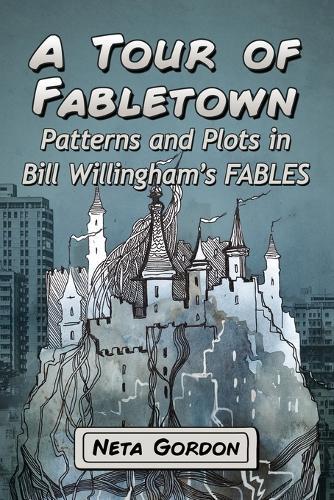 Tour of Fabletown (GN): Patterns and Plots in Bill Willinghams Fables  by Neta Gordon at Abbey's Bookshop, 
