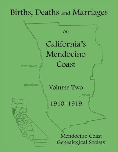 Births, Deaths and Marriages on California's Mendocino Coast: Volume Two, 1910-1919  by Mendocino Coast Genealogical Society at Abbey's Bookshop, 