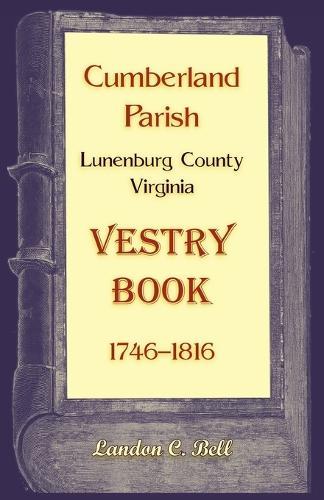 Cumberland Parish, Lunenburg County, Virginia Vestry Book, 1746-1816  by Landon Bell at Abbey's Bookshop, 