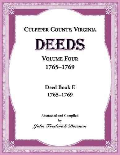 Culpeper County, Virginia Deeds, Volume Four, 1765-1769