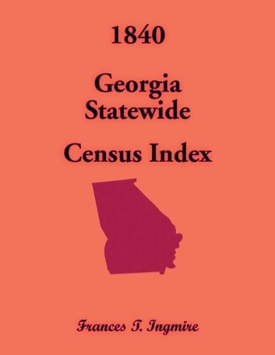 1840 Georgia Statewide Census Index  by Frances Ingmire at Abbey's Bookshop, 