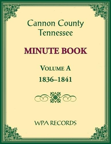 Cannon County, Tennessee Minute Book, Volume A, 1836-1841  by Wpa Records at Abbey's Bookshop, 