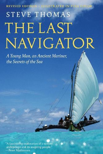 The Last Navigator: A Young Man, an Ancient Mariner, the Secrets of the Sea  by Steve Thomas at Abbey's Bookshop, 