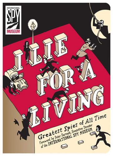 I Lie for a Living: Greatest Spies of All Time   by Antony Shugaar at Abbey's Bookshop, 