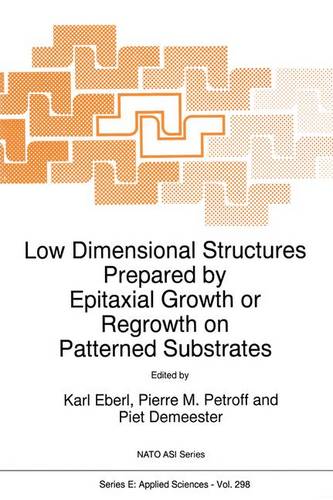 Low Dimensional Structures Prepared by Epitaxial Growth or Regrowth on Patterned Substrates  by K. Eberl at Abbey's Bookshop, 
