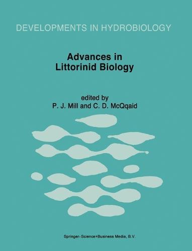 Advances in Littorinid Biology: Proceedings of the Fourth International Symposium on Littorinid Biology, Held in Roscoff, France, 19-25 September 1995  by P.J. Mill at Abbey's Bookshop, 