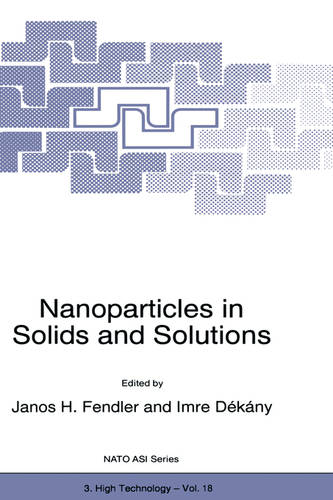 Nanoparticles in Solids and Solutions  by Janos H. Fendler at Abbey's Bookshop, 