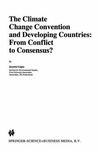 The Climate Change Convention and Developing Countries: From Conflict to Consensus?  by J. Gupta at Abbey's Bookshop, 