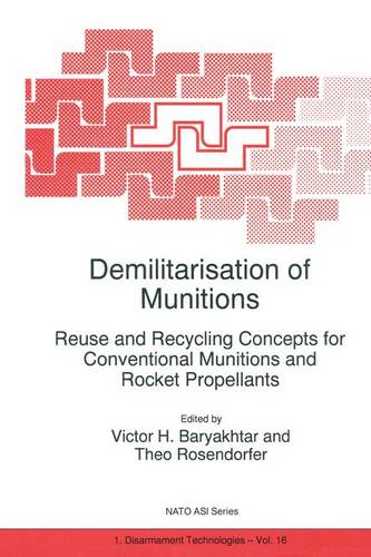 Demilitarisation of Munitions: Reuse and Recycling Concepts for Conventional Munitions and Rocket Propellants  by Victor G. Bar'yakhtar at Abbey's Bookshop, 