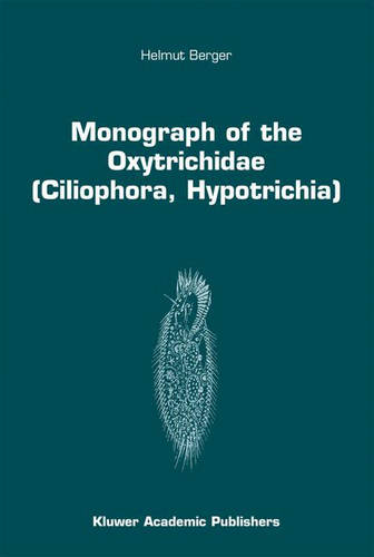 Monograph of the Oxytrichidae (Ciliophora, Hypotrichia)  by Helmut Berger at Abbey's Bookshop, 