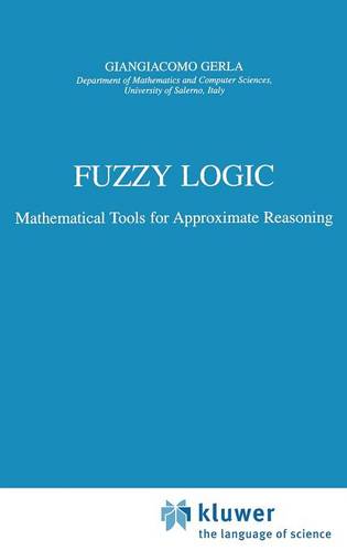 Fuzzy Logic: Mathematical Tools for Approximate Reasoning  by G. Gerla at Abbey's Bookshop, 