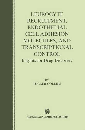 Leukocyte Recruitment, Endothelial Cell Adhesion Molecules, and Transcriptional Control: Insights for Drug Discovery  by Tucker Collins at Abbey's Bookshop, 