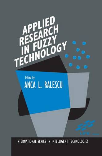 Applied Research in Fuzzy Technology: Three years of research at the Laboratory for International Fuzzy Engineering (LIFE), Yokohama, Japan  by A.L. Ralescu at Abbey's Bookshop, 