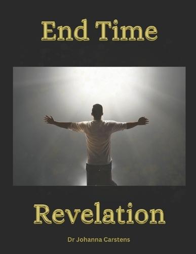 End Time Restoration: Restoration of the end-time Church  by Johanna E Carstens at Abbey's Bookshop, 
