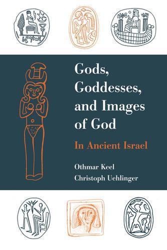 Gods, Goddesses, and Images of God: In Ancient Israel  by Othmar Keel at Abbey's Bookshop, 