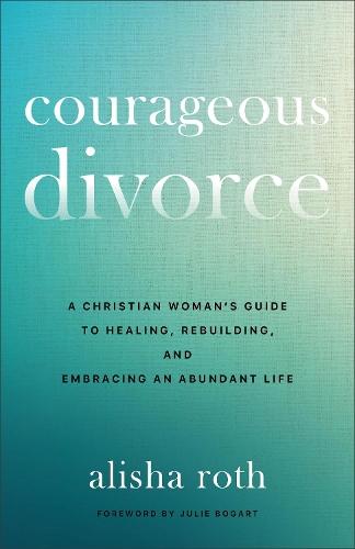 Making Divorce Work: 8 Essential Keys to Resolving Conflict and Rebuilding Your Life