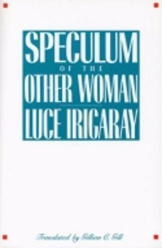 Speculum of the Other Woman  by Luce Irigaray at Abbey's Bookshop, 